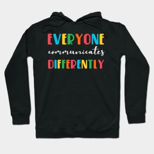 Everyone Communicates Differently Hoodie